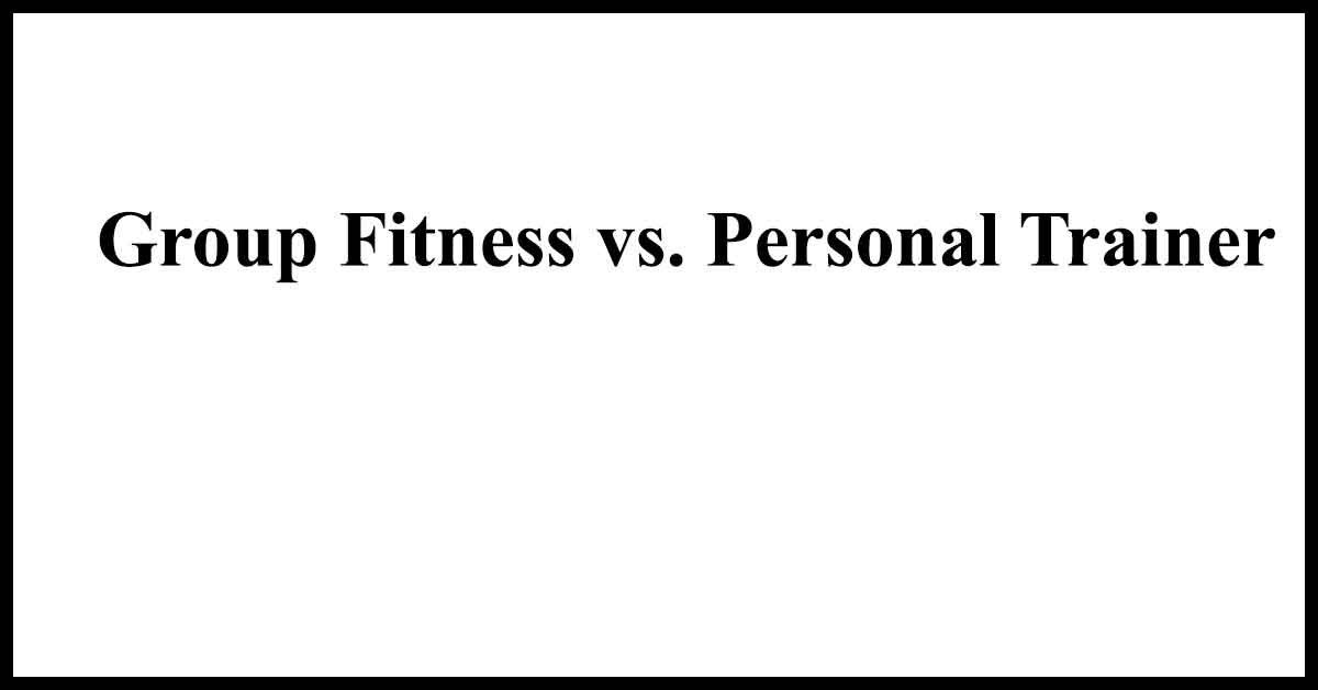 Group-Fitness-vs.-Personal-Trainer